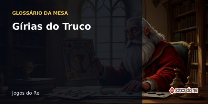 Gírias do Truco: o que significa cada expressão da mesa